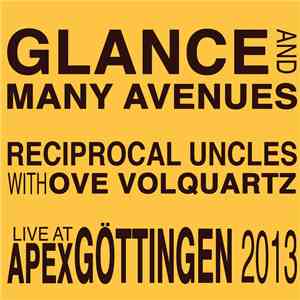 Reciprocal Uncles With Ove Volquartz - Glance And Many Avenues FLAC