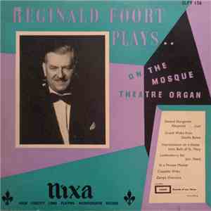 Reginald Foort - Plays On The Mosque Theatre Organ FLAC