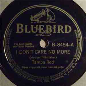 Tampa Red - I Don't Care No More / Nobody's Sweetheart Now FLAC