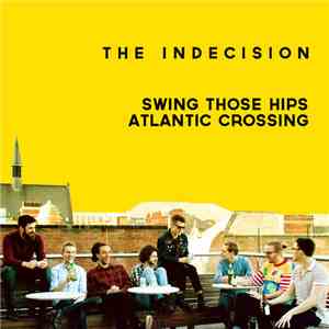 The Indecision - Swing Those Hips / Atlantic Crossing FLAC