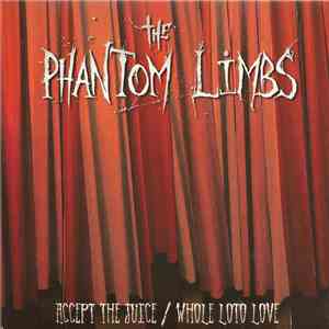 The Phantom Limbs - Accept The Juice / Whole Loto Love FLAC