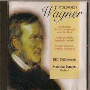 BBC Philharmonic, Matthias Bamert - Stowkowski's Wagner (Die Walküre: Wotan's Farewell And Magic Fire Music / Tristan And Isolde: Symphonic Synthesis / Parsifal: Symphonic Synthesis From Act III) FLAC