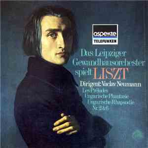 Gewandhausorchester Leipzig, Václav Neumann - Das Leipziger Gwandhausorchester spielt Liszt FLAC