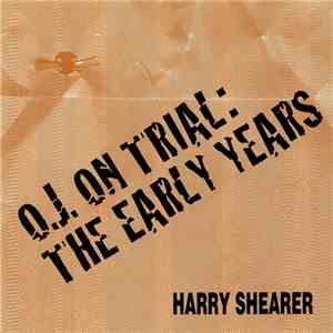 Harry Shearer - O. J. On Trial: The Early Years FLAC