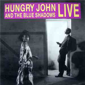 Hungry John And The Blue Shadows  - Live FLAC