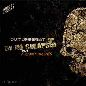 Im Colapsed Feat Forbidden Machines - Out Of Defeat EP FLAC