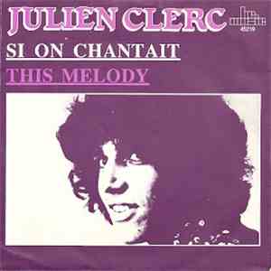 Julien Clerc - This Melody / Si On Chantait FLAC