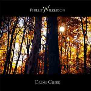 Phillip Wilkerson - Cross Creek FLAC