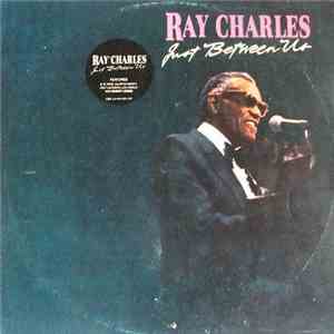 Ray Charles - Just Between Us FLAC