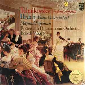 Tchaïkovsky / Bruch - Philharmonie De Rotterdam, Mayumi Fujikawa, Edo de Waart - Violin Concerto / Violin Concerto No 1 FLAC