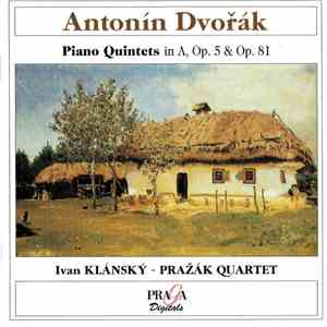 Antonín Dvořák, Prazak Quartet, Ivan Klánský - Piano Quintets in A, Op. 5 & Op. 81 FLAC