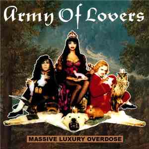 Army Of Lovers - Massive Luxury Overdose FLAC