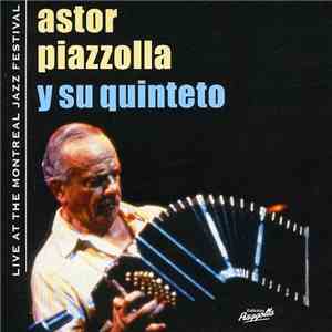 Astor Piazzolla Y Su Quinteto - Live At The Montreal Jazz Festival FLAC