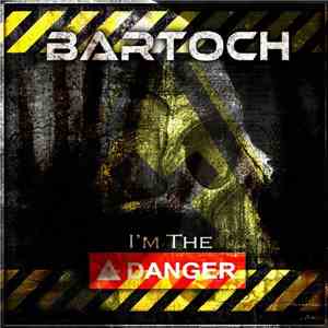 Bartoch - I'm The Danger FLAC