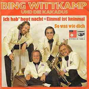 Bing Wittkamp Und Die Kakadus - Ich Hab' Heut Nacht - Einmal Ist Keinmal FLAC
