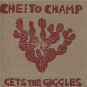 Cheeto Champ - Gets The Giggles FLAC