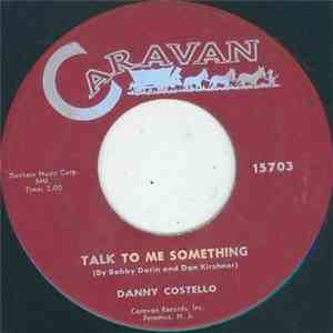 Danny Costello  - Talk To Me Something / Fightin' Mad (Because I'm A Bad Loser) FLAC