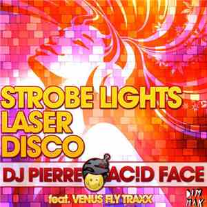 DJ Pierre / AC!D FACE Feat. Venus Flytraxx - Strobe Lights, Laser, Disco FLAC
