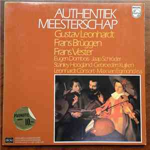 Gustav Leonhardt • Frans Brüggen • Frans Vester • Eugen Dombois • Jaap Schröder • Stanley Hoogland • Gebroeders Kuijken • Leonhardt-Consort • Max van Egmond - Authentiek Meesterschap FLAC