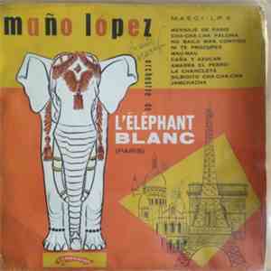 Maño Lopez - L'Elephant Blanc FLAC