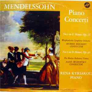 Mendelssohn - Westfälisches Sinfonieorchester, Hubert Reichert / Pro Musica Orchester, Wien, Hans Swarowsky - Rena Kyriakou - Piano Concerti No. 1 In G Minor, Op 25 / No. 2 In D Minor, Op. 40 FLAC