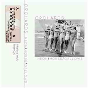 Orchards  - Neon / Horse / Gallows FLAC