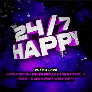 Outrageous  - Never Should Have Said Hello (Dink - E And Sweet Wolf Edit) FLAC