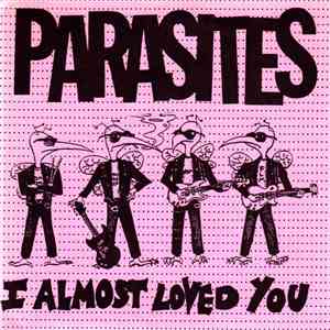 Parasites / Beatnik Termites - I Almost Loved You / I Don't Wanna Be Bad!!! FLAC