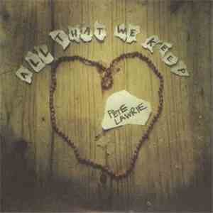 Pete Lawrie - All That We Keep FLAC