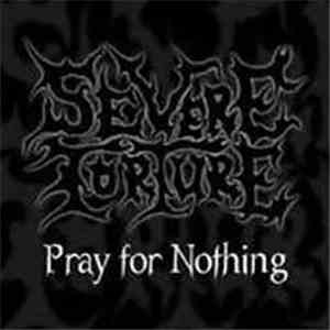 Severe Torture - Pray For Nothing FLAC