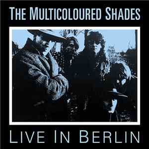 The Multicoloured Shades - Live In Berlin FLAC