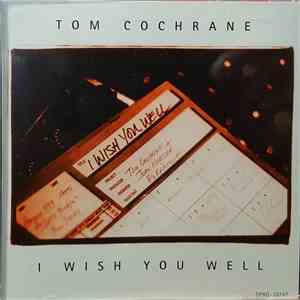 Tom Cochrane - I Wish You Well FLAC