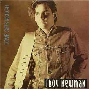 Troy Newman - Love Gets Rough FLAC