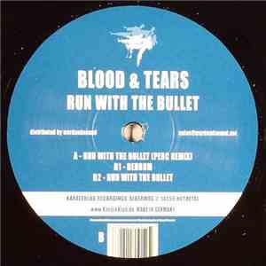 Blood & Tears - Run With The Bullet FLAC