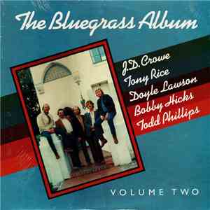 Bluegrass Album Band feat. Tony Rice / Doyle Lawson / Bobby Hicks / Todd Phillips / J.D. Crowe - The Bluegrass Album, Volume Two FLAC