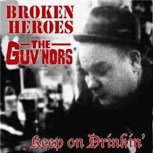 Broken Heroes  / The Guv'nors - Keep On Drinkin' FLAC