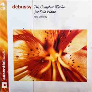 Claude Debussy, Paul Crossley - The Complete Works For Solo Piano FLAC