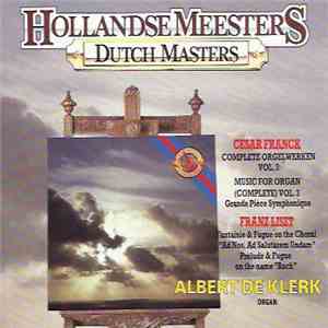 César Franck, Franz Liszt, Albert De Klerk - Complete Orgelwerken Vol. 3 FLAC