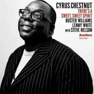 Cyrus Chestnut With Buster Williams, Lenny White, Steve Nelson - There's A Sweet, Sweet Spirit FLAC