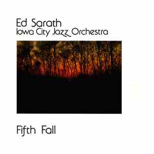 Ed Sarath, Iowa City Jazz Orchestra - Fifth Fall FLAC