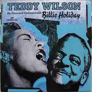 Teddy Wilson His Piano And Orchestra - Teddy Wilson With Billie Holiday FLAC