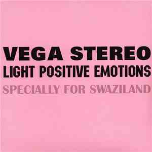 Vega Stereo - Light Positive Emotions. Specially For Swaziland FLAC