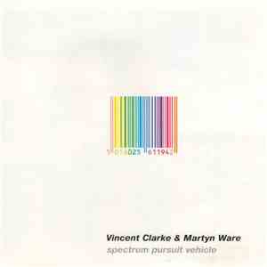 Vincent Clarke & Martyn Ware - Spectrum Pursuit Vehicle FLAC