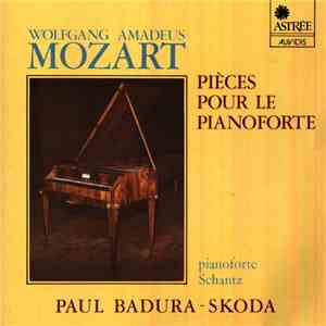 Wolfgang Amadeus Mozart - Paul Badura-Skoda - Pièces Pour Le Pianoforte FLAC