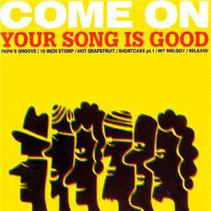 Your Song Is Good - Come On FLAC