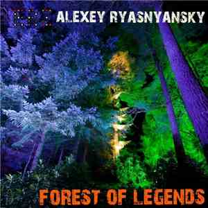 Alexey Ryasnyansky - Forest Of Legends FLAC