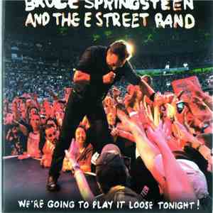 Bruce Springsteen & The E-Street Band - We're Going To Play It Loose Tonight ! FLAC