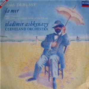 Claude Debussy - Vladimir Ashkenazy, Cleveland Orchestra - La Mer / Nocturnes / Prélude À L'après-midi D'un Faune FLAC