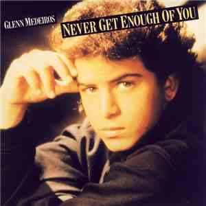 Glenn Medeiros - Never Get Enough Of You FLAC