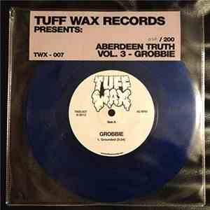 Grobbie - Aberdeen Truth Vol. 3 - Grobbie 7" FLAC